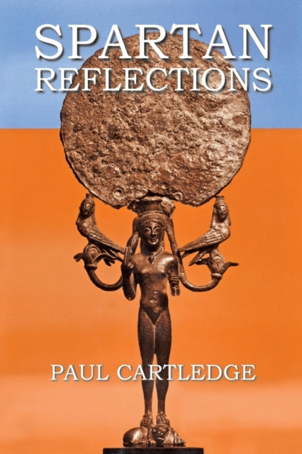 Book cover of: Spartan Reflections. By: Paul Cartledge