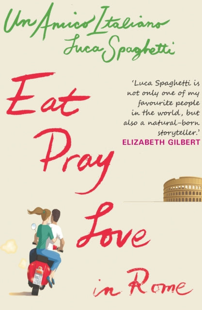 Book cover of: Eat, Pray Love in Rome