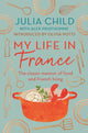 My Life in France, The life story of Julia Child - 'exuberant, affectionate and boundlessly charming' New York Times 9780715654682 Julia Child