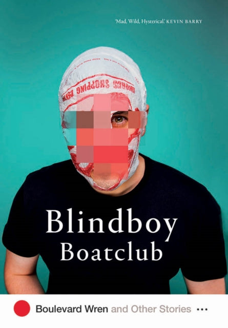 Book cover of: Boulevard Wren and Other Stories. By: Blindboy Boatclub