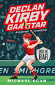 Book cover of: Declan Kirby - GAA Star. By: Michael Egan