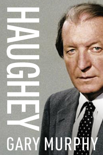 Book cover of: Haughey. By: Gary Murphy