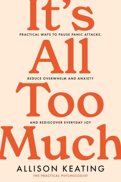 Book cover of: It's All Too Much. By: Allison Keating