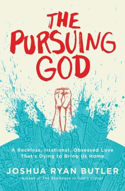 Book cover of: Pursuing God. By: Joshua Ryan Butler