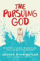 Book cover of: Pursuing God. By: Joshua Ryan Butler