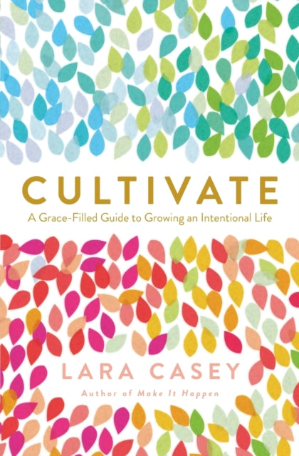 Book cover of: Cultivate. By: Lara Casey