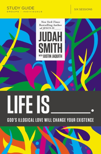 Book cover of: Life Is _____ Bible Study Guide. By: Judah Smith