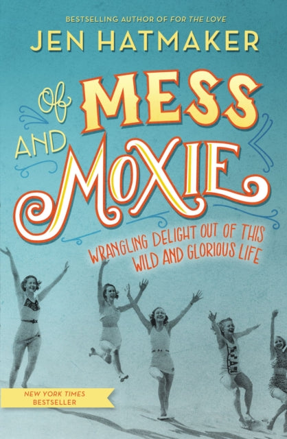 Book cover of: Of Mess and Moxie. By: Jen Hatmaker