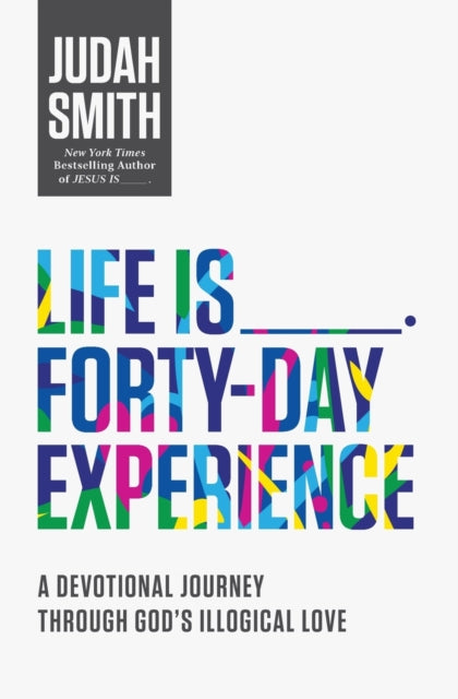 Book cover of: Life Is _____ Forty-Day Experience. By: Judah Smith