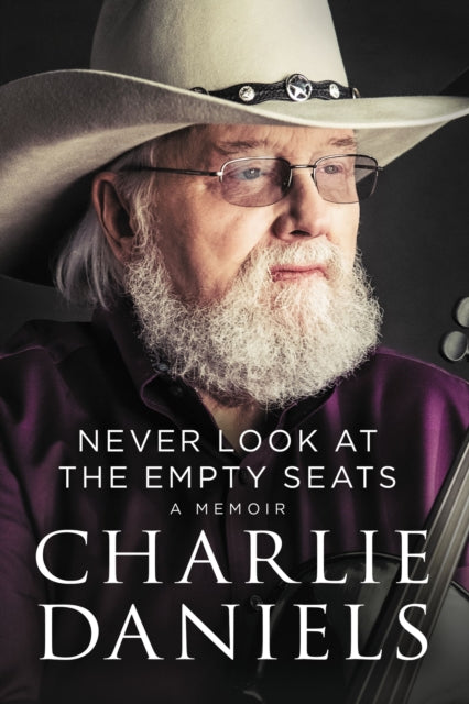 Book cover of: Never Look at the Empty Seats. By: Charlie Daniels