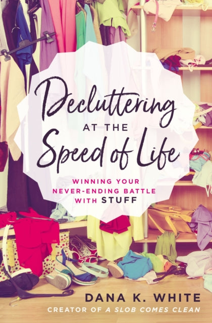 Book cover of: Decluttering at the Speed of Life