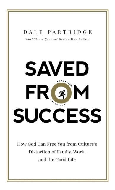 Book cover of: Saved from Success. By: Dale Partridge