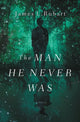 Book cover of: Man He Never Was. By: James L. Rubart