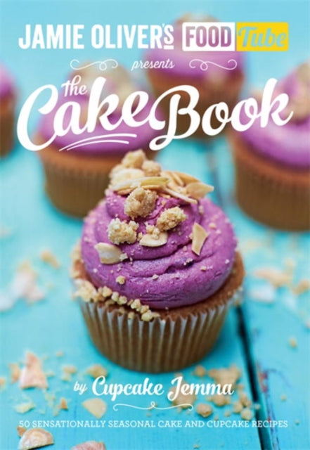 Book cover of: Jamie's Food Tube: The Cake Book. By: Jemma Wilson