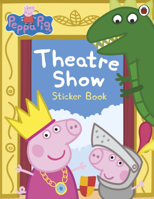Book cover of: Peppa Pig: Theatre Show Sticker Book. By: Peppa Pig Staff