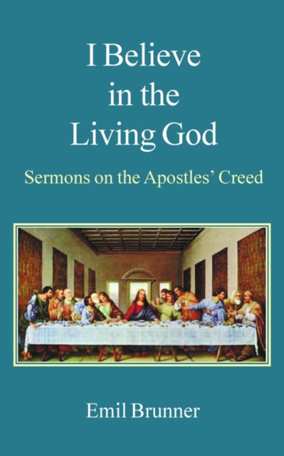 Book cover of: I Believe in the Living God. By: Emil Brunner