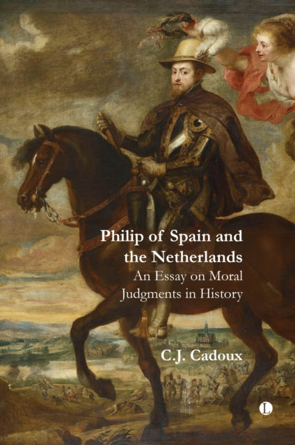 Book cover of: Philip of Spain and the Netherlands. By: C. J. Cadoux