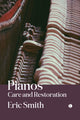 Book cover of: Pianos: Care and Restoration. By: Eric Smith