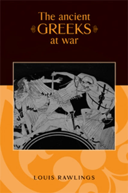 Book cover of: Ancient Greeks at War. By: Louis Rawlings