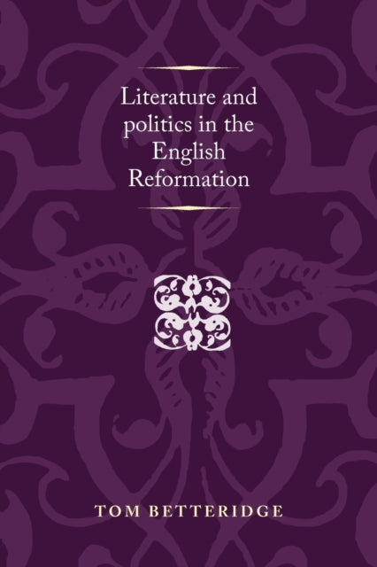Book cover of: Literature and Politics in the English Reformation. By: Tom Betteridge