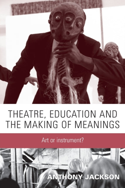 Book cover of: Theatre, Education and the Making of Meanings. By: Anthony Jackson