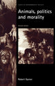 Book cover of: Animals, Politics and Morality. By: Robert Garner