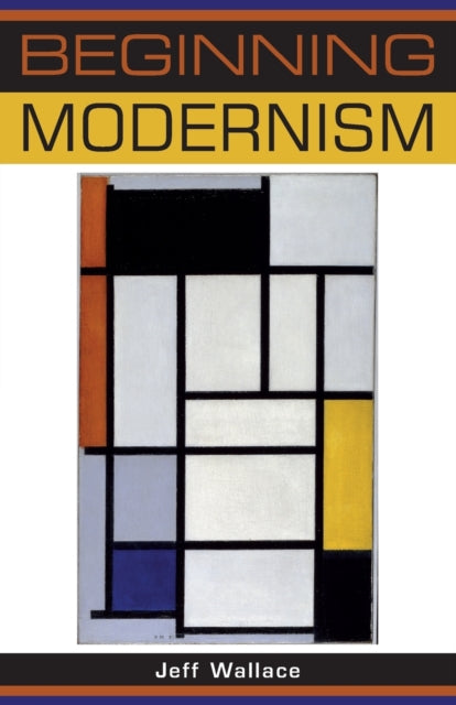 Book cover of: Beginning Modernism. By: Jeff Wallace