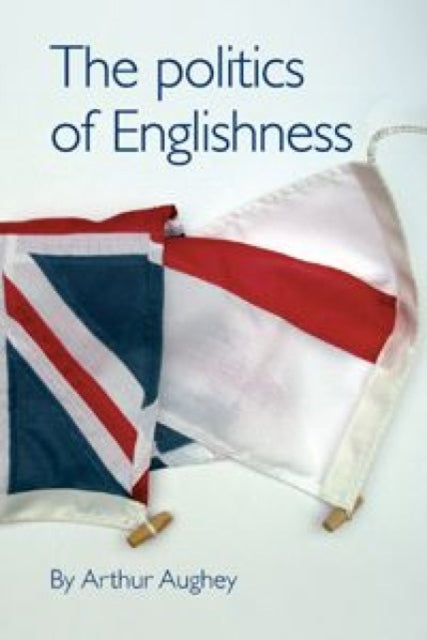 Book cover of: Politics of Englishness. By: Arthur Aughey