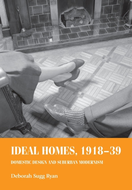 Book cover of: Ideal Homes, 1918–39. By: Deborah Sugg Ryan