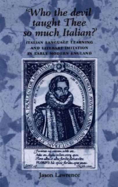 Book cover of: ‘Who the Devil Taught Thee So Much Italian?’. By: Jason Lawrence