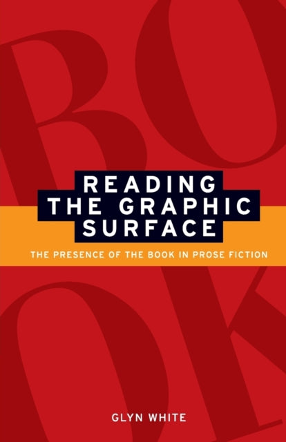 Book cover of: Reading the Graphic Surface. By: Glyn White