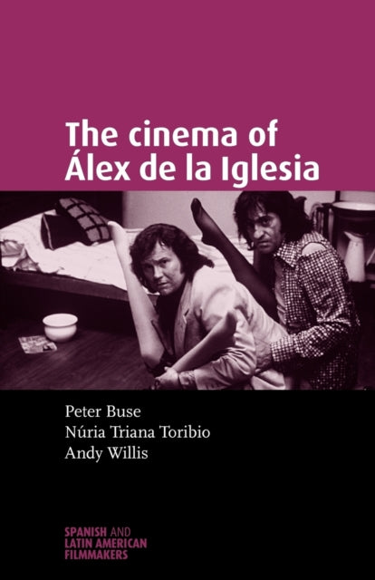 Book cover of: Cinema of ALex De La Iglesia. By: Andy Willis