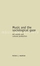 Book cover of: Music and the Sociological Gaze. By: Peter J. Martin