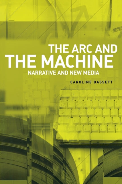 Book cover of: ARC and the Machine. By: Caroline Bassett