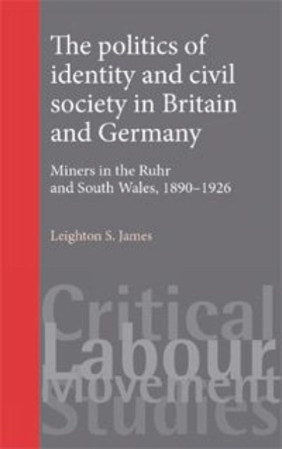 Book cover of: Politics of Identity and Civil Society in Britain and Germany. By: Leighton S. James