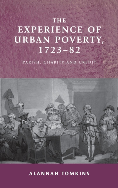 Book cover of: Experience of Urban Poverty, 1723–82. By: Alannah Tomkins