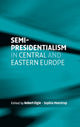 Book cover of: Semi-Presidentialism in Central and Eastern Europe