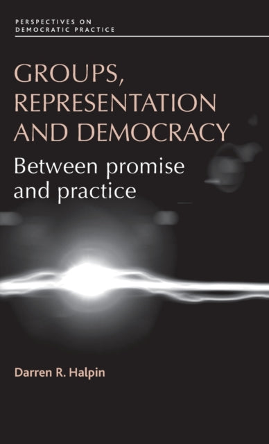 Book cover of: Groups, Representation and Democracy. By: Darren Halpin