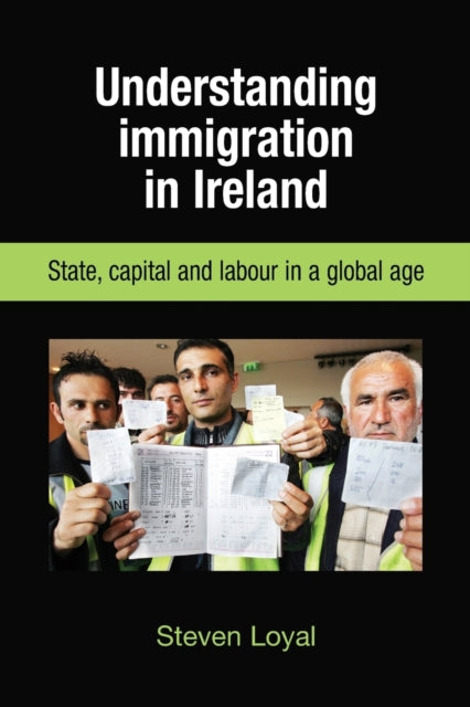 Book cover of: Understanding Immigration in Ireland. By: Steven Loyal