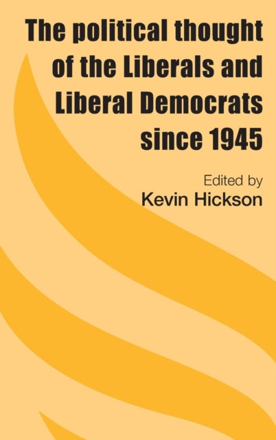 Book cover of: Political Thought of the Liberals and Liberal Democrats Since 1945. By: Kevin Hickson