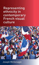Book cover of: Representing Ethnicity in Contemporary French Visual Culture. By: Joseph McGonagle