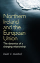 Book cover of: Northern Ireland and the European Union. By: Mary C. Murphy