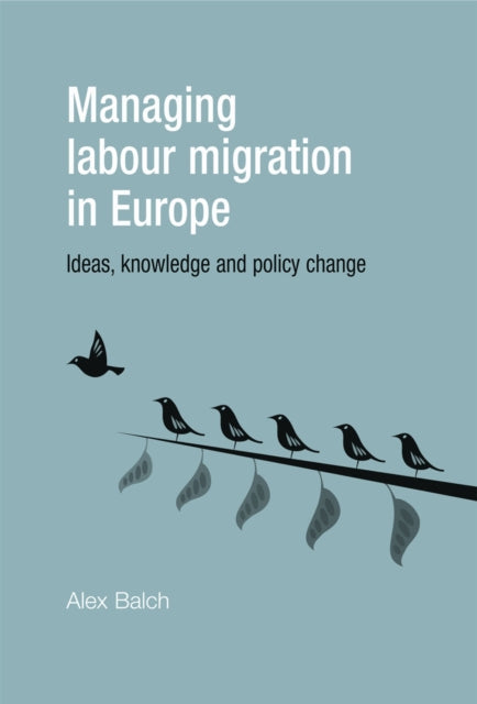 Book cover of: Managing Labour Migration in Europe