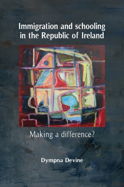 Book cover of: Immigration and Schooling in the Republic of Ireland. By: Dympna Devine