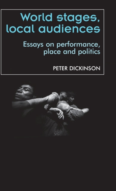 Book cover of: World Stages, Local Audiences. By: Peter Dickinson