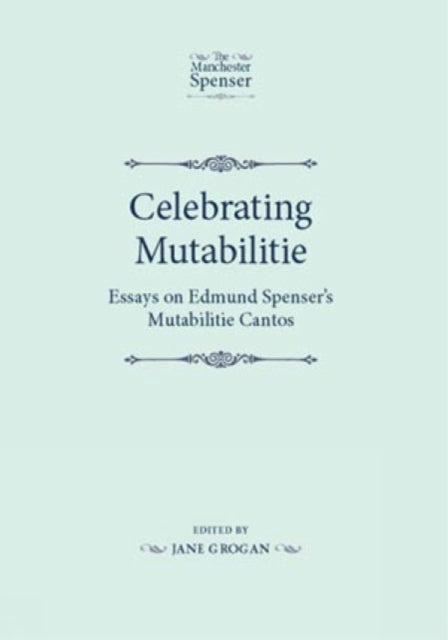 Book cover of: Celebrating Mutabilitie. By: Grogan, Jane Dr