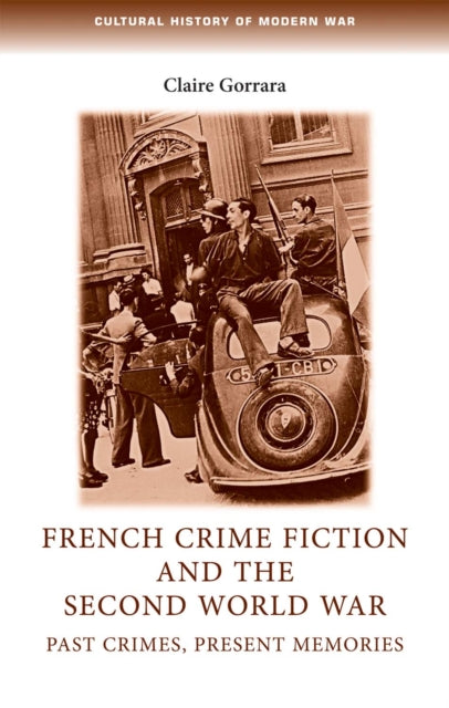 Book cover of: French Crime Fiction and the Second World War. By: Claire Gorrara