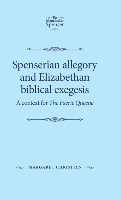 Book cover of: Spenserian Allegory and Elizabethan Biblical Exegesis. By: Margaret Christian