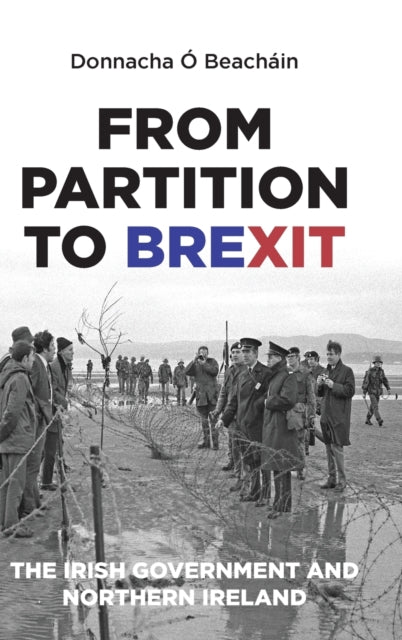 Book cover of: From Partition to Brexit. By: Donnacha Ó Beacháin