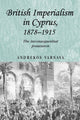 Book cover of: British Imperialism in Cyprus, 1878–1915. By: Andrekos Varnava